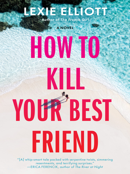 Title details for How to Kill Your Best Friend by Lexie Elliott - Available